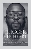 Trigger Her Heart; The Psychology Of Winning Her Love