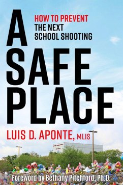 A Safe Place: How to Prevent the Next School Shooting (eBook, ePUB) - Aponte, Luis D