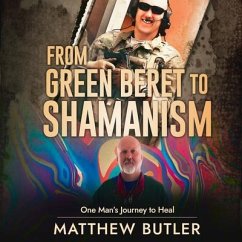 Cover From Green Beret to Shamanism, One Man's Journey to Heal (eBook, ePUB)