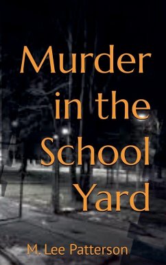 Murder in the School Yard - Patterson, M. Lee Murder in the School Yard - Patterson, M. Lee