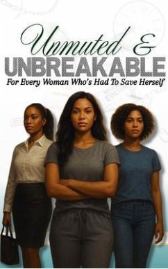 Unmuted & Unbreakable (eBook, ePUB) - Oliver, Latriecia