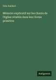 Mémoire explicatif sur les chants de l'Eglise rétablis dans leur forme primitive