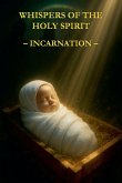 Whispers of the Holy Spirit - Incarnation