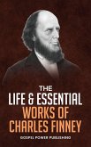 The Life & Essential Works Of Charles Finney