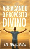 Abraçando o Propósito Divino Desencadeando o Propósito