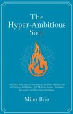 The Hyper-Ambitious Soul