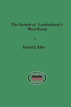 The Growth of Londonderry's West Parish - Ellis, David J.