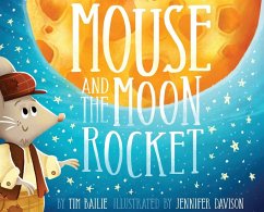 Mouse and the Moon Rocket - Bailie, Tim Mouse and the Moon Rocket - Bailie, Tim