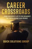 Career Cross Roads: From university life to the job market: the truth behind each degree (eBook, ePUB) Career Cross Roads: From university life to the job market: the truth behind each degree (eBook, ePUB)
