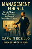 MANAGEMENT FOR ALL: How to Manage People, Resources and Results Without Complications (eBook, ePUB) MANAGEMENT FOR ALL: How to Manage People, Resources and Results Without Complications (eBook, ePUB)