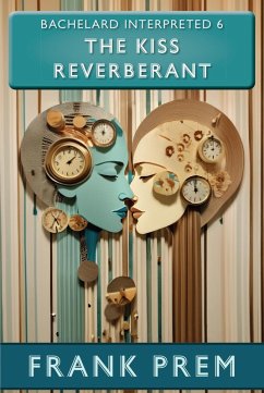 Cover The Kiss Reverberant - Bachelard Interpreted Book 6 (eBook, ePUB)