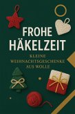 Frohe Häkelzeit: Kleine Weihnachtsgeschenke aus Wolle (eBook, ePUB)
