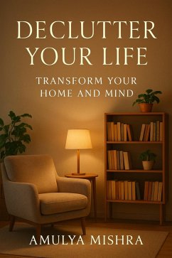 Cover Declutter Your Life: Transform Your Home and Mind (eBook, ePUB)