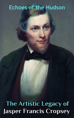 Cover Echoes of the Hudson : The Artistic Legacy of Jasper Francis Cropsey (eBook, ePUB)