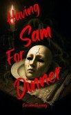 Having Sam for Dinner (eBook, ePUB) Having Sam for Dinner (eBook, ePUB)
