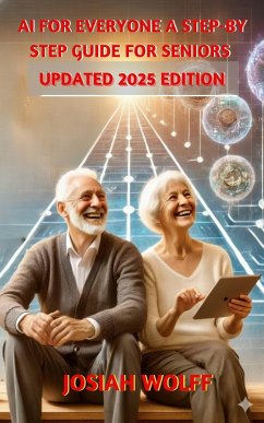 Cover AI for Everyone: A Step by Step Guide for Seniors (2025 Edition) (eBook, ePUB)