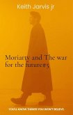 Moriarty and The war for the future:5 (eBook, ePUB)