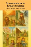 Le sanctuaire de la lumière tombante, Un voyage saisonnier (eBook, ePUB)