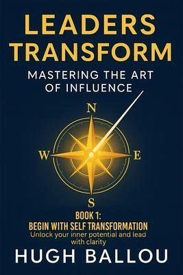 Leaders Transform 1: Mastering the Art of Influence Book 1 (eBook, ePUB) Leaders Transform 1: Mastering the Art of Influence Book 1 (eBook, ePUB)
