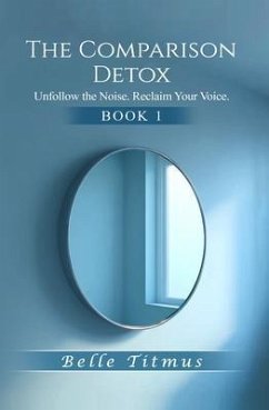 The Comparison Detox (eBook, ePUB) - Titmus, Belle