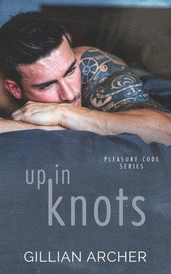 Up In Knots (Pleasure Code, #2) (eBook, ePUB) - Archer, Gillian