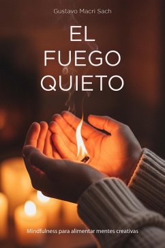Cover EL FUEGO QUIETO Alimento para mentes creativas (eBook, ePUB)