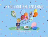 If You Could Be Anything (eBook, ePUB)