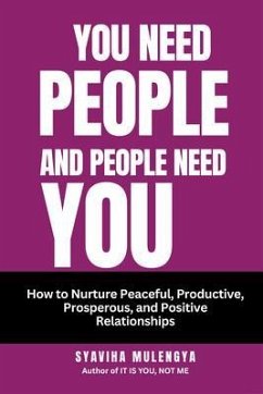 YOU NEED PEOPLE, AND PEOPLE NEED YOU (eBook, ePUB) - Mulengya, Syaviha