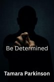 Be Determined (Be Series, #14) (eBook, ePUB)