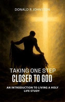 TAKING ONE STEP CLOSER TO GOD (eBook, ePUB)