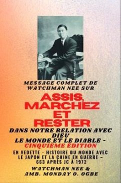 Watchman Nee sur ASSIS , MARCHEZ et TENEZ-VOUS dans NOTRE RELATION AVEC DIEU LE MONDE ET LE DIABLE - Cinquième édition - 2025 (eBook, ePUB) - Nee, Watchman; Ogbe, Ambassador Monday O.