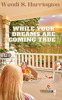 While Your Dreams Are Coming True (eBook, ePUB) - Harrington, Wendi While Your Dreams Are Coming True (eBook, ePUB) - Harrington, Wendi