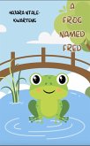 A frog named Fred (eBook, ePUB) A frog named Fred (eBook, ePUB)