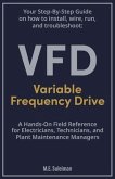 Your Step-by-Step Field Guide to Variable Frequency Drives (VFDs) (eBook, ePUB)