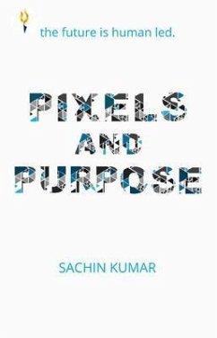 Pixels and Purpose (eBook, ePUB) - Kumar, Sachin Pixels and Purpose (eBook, ePUB) - Kumar, Sachin