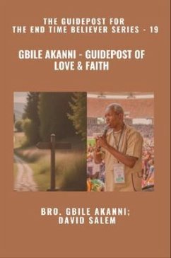 Gbile Akanni - Guidepost Of Love & Faith - The Guidepost For the End Time Believer Series - 19 of 22 (eBook, ePUB) - Akanni, Gbile; Salem, David; Godseagle, Zacharias