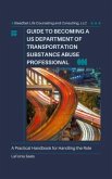 Guide to Becoming a US Department of Transportation Substance Abuse Professional (eBook, ePUB)