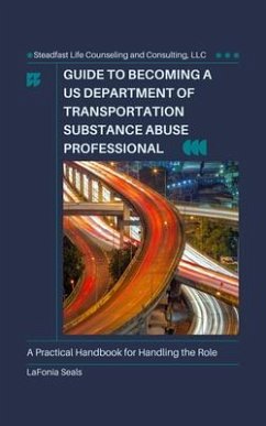 Cover Guide to Becoming a US Department of Transportation Substance Abuse Professional (eBook, ePUB)