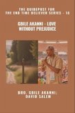 Gbile Akanni - Love Without Prejudice - The Guidepost For the End Time Believer Series - 18 of 22 (eBook, ePUB)