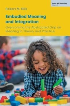Embodied Meaning and Integration (eBook, ePUB) - Ellis, Robert M.