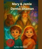 MARY AND JAMIE GO TO THE DENTAL SHAMAN (eBook, ePUB)