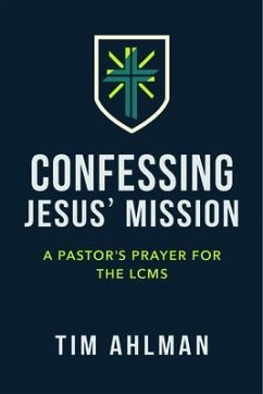 Cover Confessing Jesus' Mission: A Pastor's Prayer for the LCMS (eBook, ePUB)