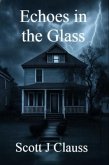 Echoes in the Glass (eBook, ePUB) Echoes in the Glass (eBook, ePUB)