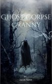 Ghost Corpse Granny (eBook, ePUB)