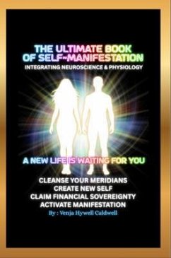 The Ultimate Book of Self-Manifestation: Integrating Neuroscience & Physiology (eBook, ePUB) - Caldwell, Venja Hywell