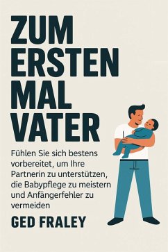 Zum ersten Mal Vater (eBook, ePUB) - Fraley, Ged