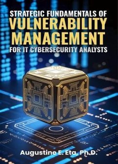 Cover STRATEGIC FUNDAMENTALS OF VULNERABILITY MANAGEMENT FOR IT CYBERSECURITY ANALYSTS (eBook, ePUB)