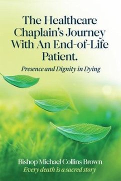 Cover THE HEALTHCARE CHAPLAIN'S JOURNEY WITH AN END-OF-LIFE PATIENT (eBook, ePUB)