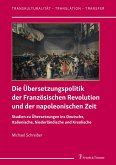 Die Übersetzungspolitik der Französischen Revolution und der napoleonischen Zeit (eBook, PDF)