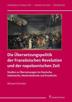 Die Übersetzungspolitik der Französischen Revolution und der napoleonischen Zeit (eBook, PDF) - Schreiber, Michael